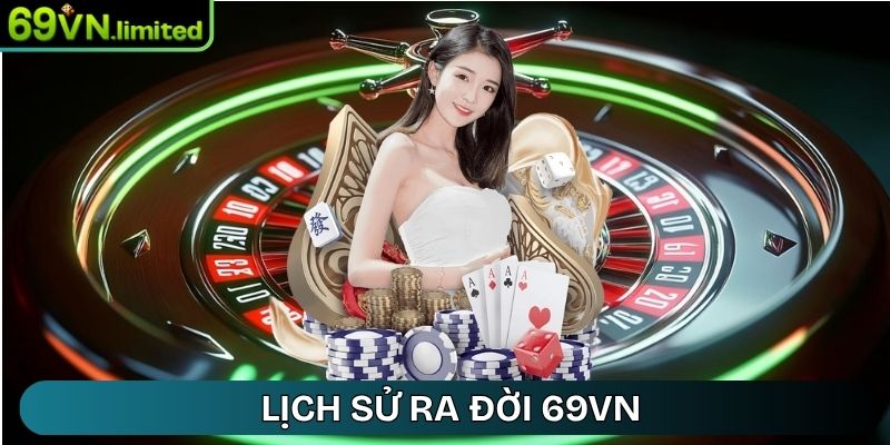 69VN Sea - 69VN - Link Truy Cập Nhà Cái 69VN Limited 12/2025 22 Lịch sử ra đời 69VN