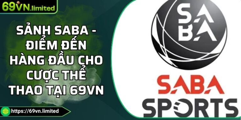 Sảnh SABA - Điểm Đến Hàng Đầu Cho Cược Thể Thao Tại 69VN 6 Sảnh SABA