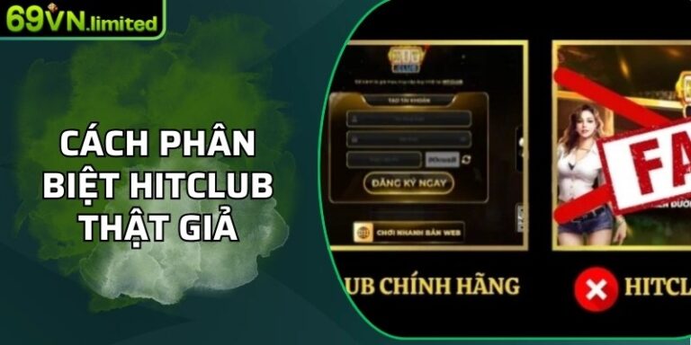 Cách Phân Biệt Hitclub Thật Giả - Hướng Dẫn Đầy Đủ, Chi Tiết 1 Hướng Dẫn Đầy Đủ, Chi Tiết Cách Phân Biệt Hitclub Thật Giả